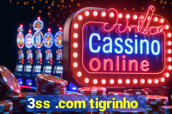 3ss .com tigrinho